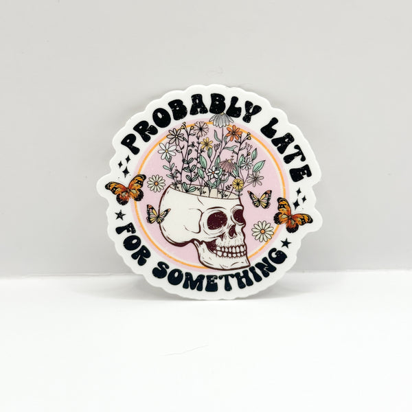 Probably Late For Something Vinyl Die Cut Sticker | Matte