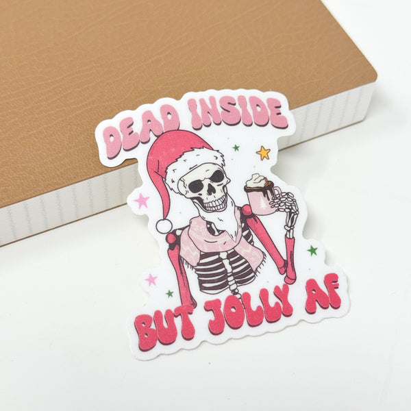 Dead Inside But Jolly AF Vinyl Die Cut | Matte