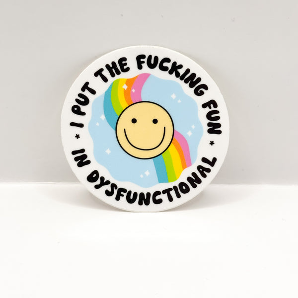 I Put The Fun In Dysfunctional Vinyl Die Cut | Glossy