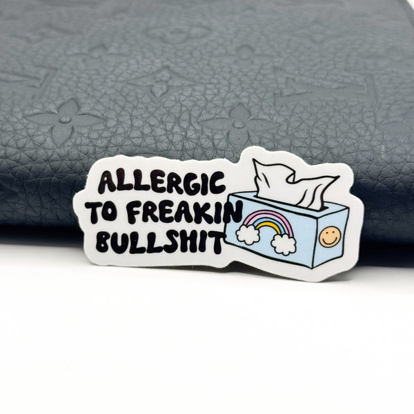 Allergic To Freaking Bullshit Vinyl Die Cut | Glossy