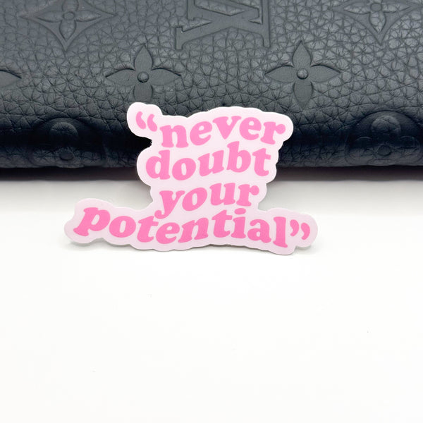 Never Doubt Your Potential Vinyl Die Cut | Glossy