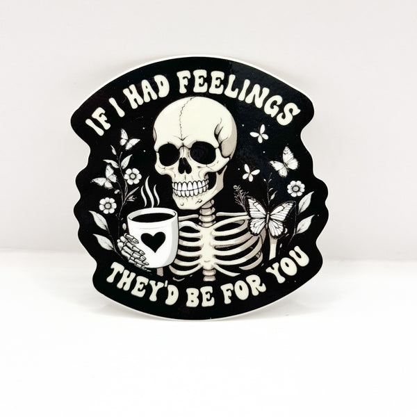 If I Had Feelings They'd Be For You Black Vinyl Die Cut Sticker | Glossy