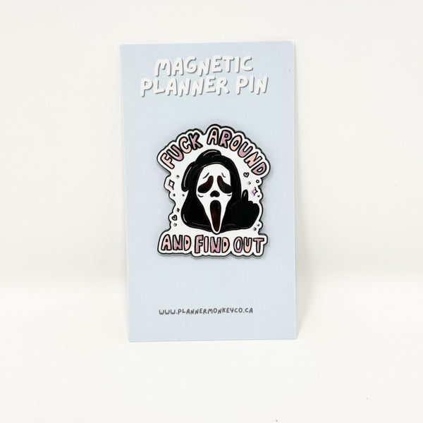 Fuck Around And Find Ot (Ghost face) Enamel Magnetic Planner Pin