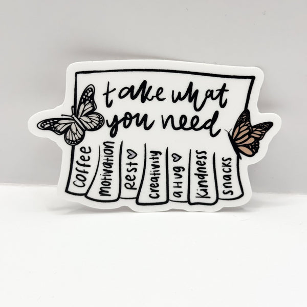 Take What You Need Vinyl Die Cut Sticker | Matte