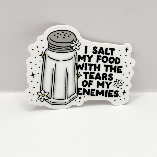 I Salt My Food With The Tears Of My Enemies Vinyl Die Cut Sticker | Matte