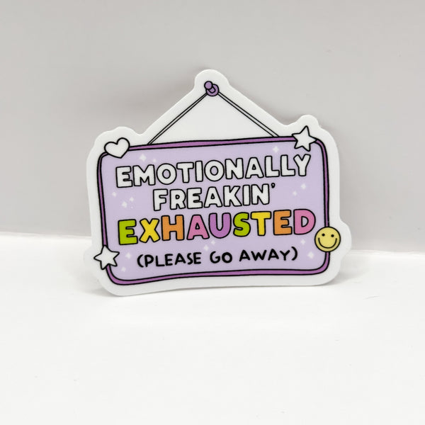 Emotionally Freakin' Exhausted Vinyl Die Cut Sticker | Glossy