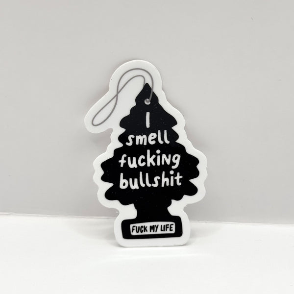 I smell Fucking Bullshit Vinyl Die Cut Sticker | Glossy