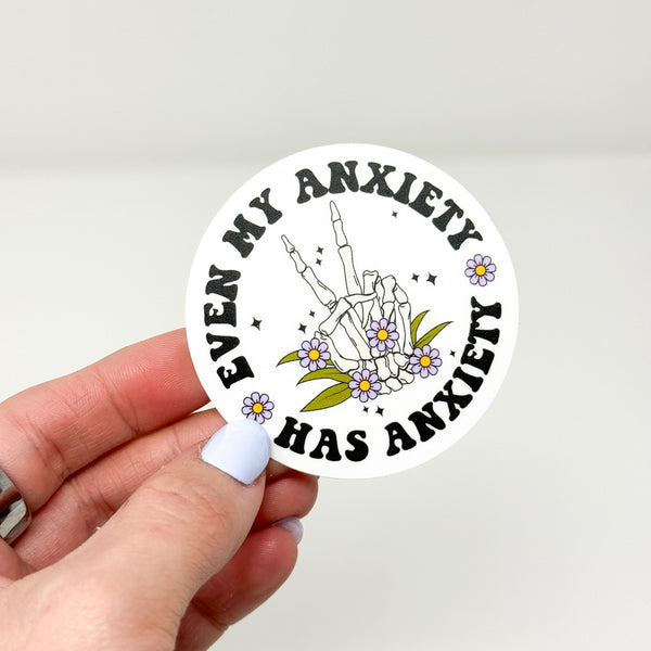 Even My Anxiety Has Anxiety Vinyl Die Cut Sticker | Matte