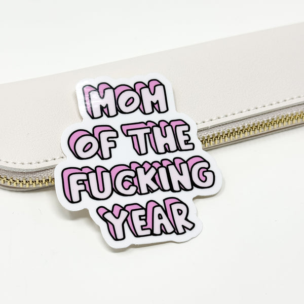 Mom Of The Fucking Year Vinyl Die Cut Sticker | Glossy