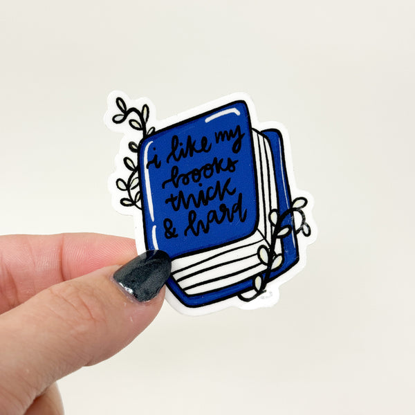 I like My Books Thick And Hard Vinyl Die Cut | Glossy