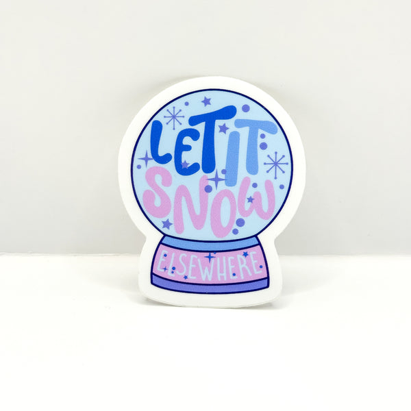 Let It Snow Elsewhere Vinyl Die Cut | Glossy