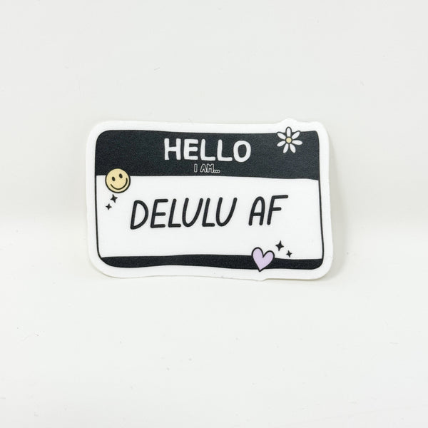 Hello I'm Delulu AF Vinyl Die Cut Sticker | Matte