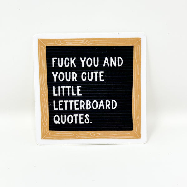 Fuck You And Your Cute Little Letterboard Quotes Vinyl Die Cut | Glossy