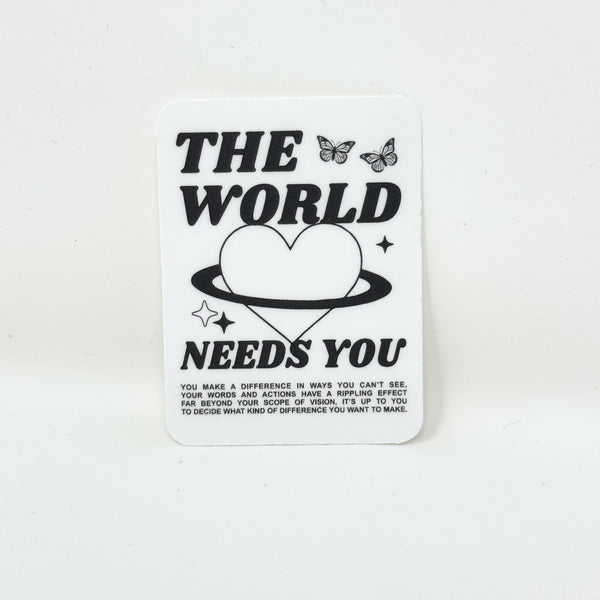 The World Needs You Vinyl Die Cut Sticker | Matte (PMC X PA)